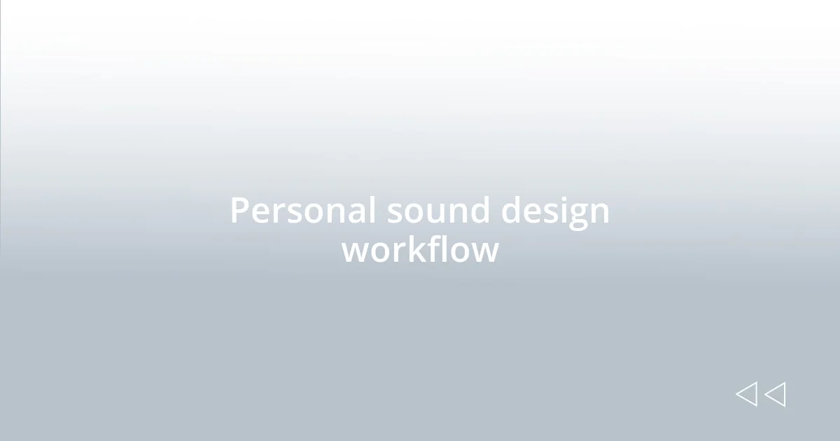 Personal sound design workflow